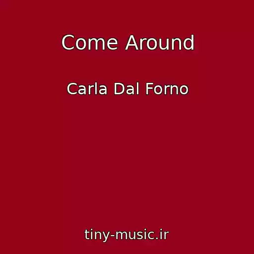 کاور آهنگ Come Around از Carla Dal Forno