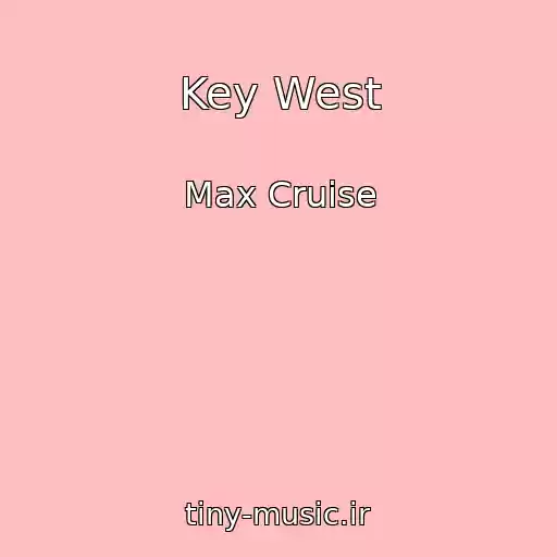 کاور آهنگ Key West از Max Cruise