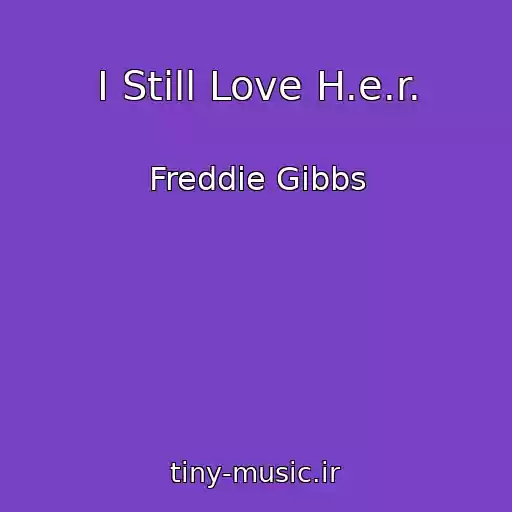 کاور آهنگ I Still Love H.e.r. از Freddie Gibbs