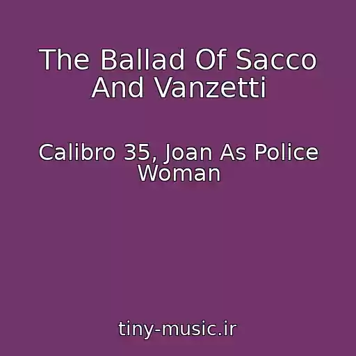 کاور آهنگ The Ballad Of Sacco And Vanzetti از Calibro 35, Joan As Police Woman