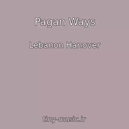 کاور آهنگ Pagan Ways از Lebanon Hanover