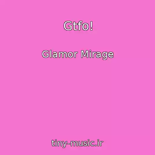 کاور آهنگ Gtfo! از Glamor Mirage