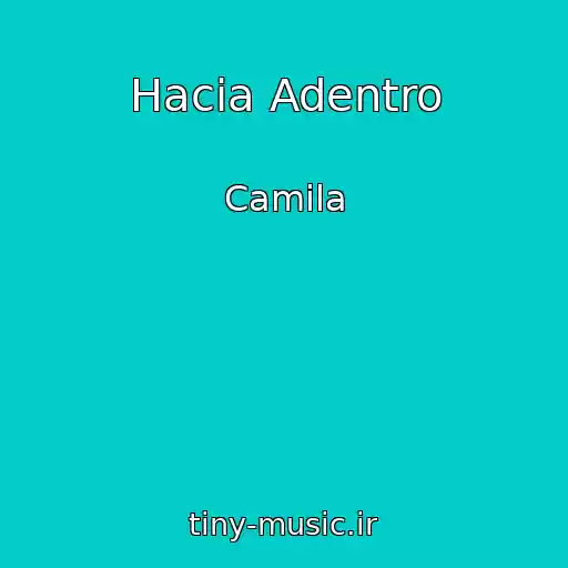 کاور آهنگ Hacia Adentro از Camila
