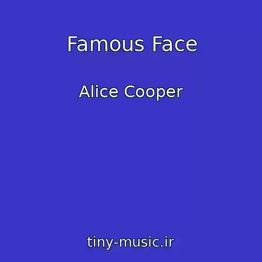 کاور آهنگ Famous Face از Alice Cooper