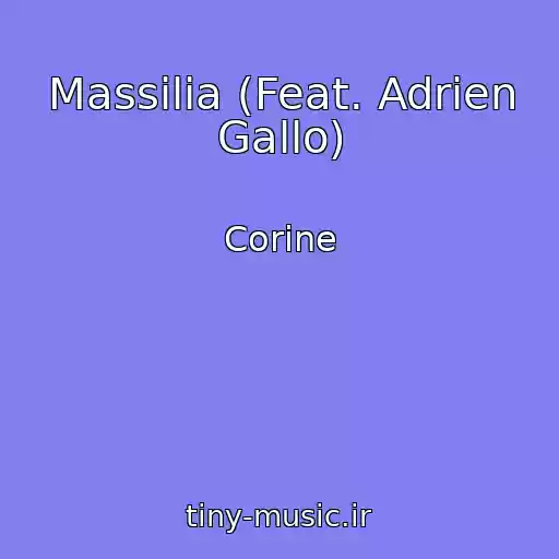 کاور آهنگ Massilia (Feat. Adrien Gallo) از Corine
