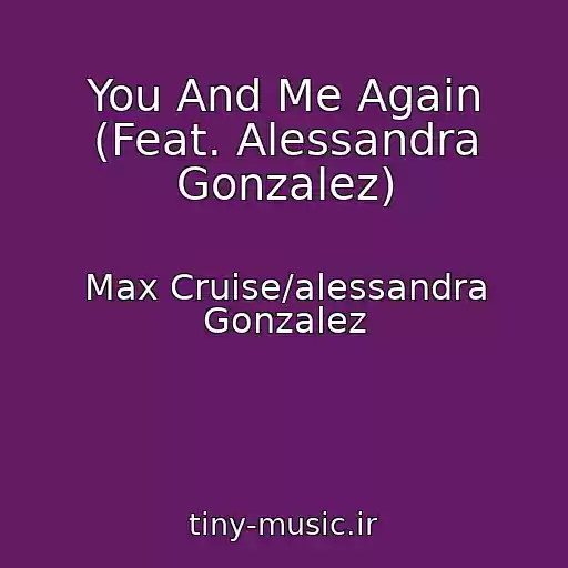 کاور آهنگ You And Me Again (Feat. Alessandra Gonzalez) از Max Cruise/alessandra Gonzalez