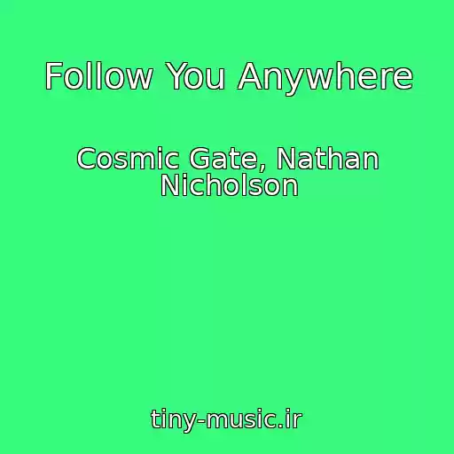 کاور آهنگ Follow You Anywhere از Cosmic Gate, Nathan Nicholson