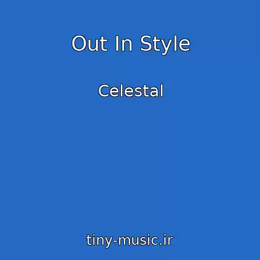 کاور آهنگ Out In Style از Celestal