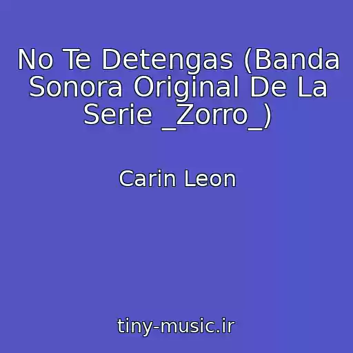 کاور آهنگ No Te Detengas (Banda Sonora Original De La Serie _Zorro_) از Carin Leon