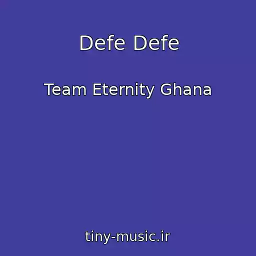 کاور آهنگ Defe Defe از Team Eternity Ghana