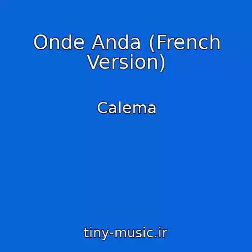 کاور آهنگ Onde Anda (French Version) از Calema