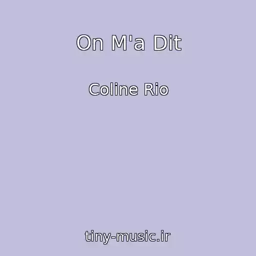 کاور آهنگ On M'a Dit از Coline Rio