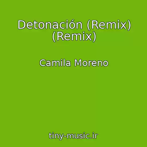 کاور آهنگ Detonación (Remix) (Remix) از Camila Moreno