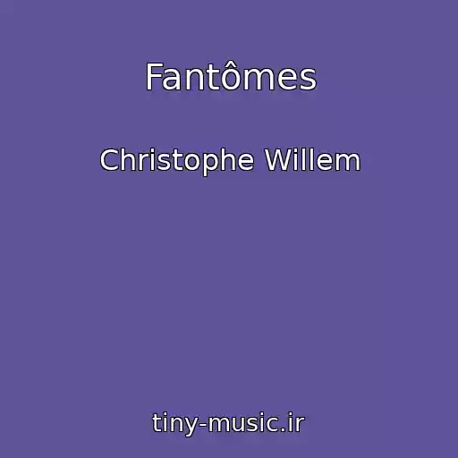 کاور آهنگ Fantômes از Christophe Willem