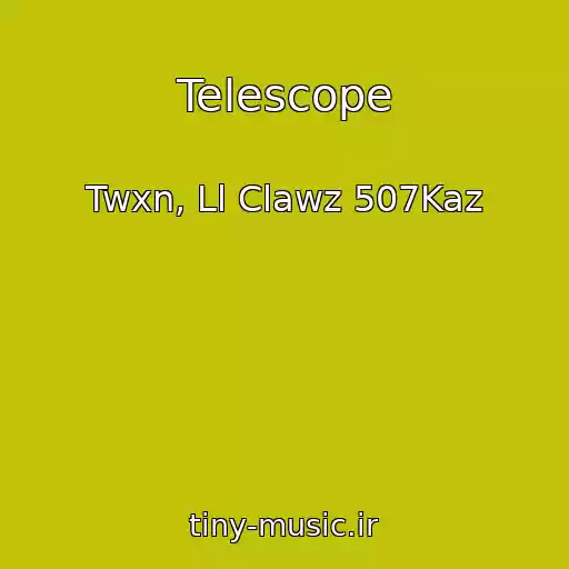 کاور آهنگ Telescope از Twxn, Ll Clawz 507Kaz