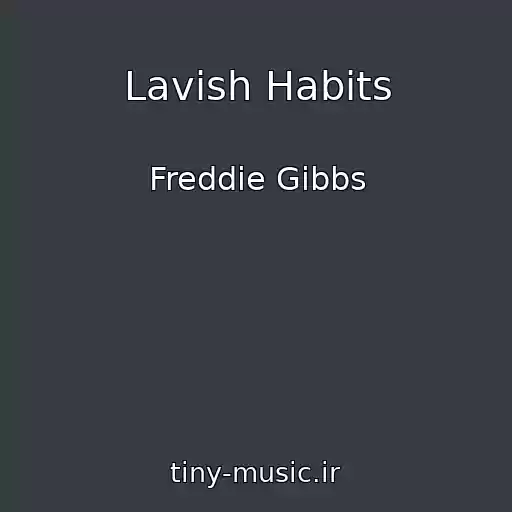 کاور آهنگ Lavish Habits از Freddie Gibbs