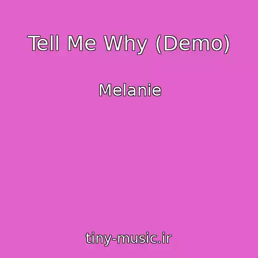 کاور آهنگ Tell Me Why (Demo) از Melanie