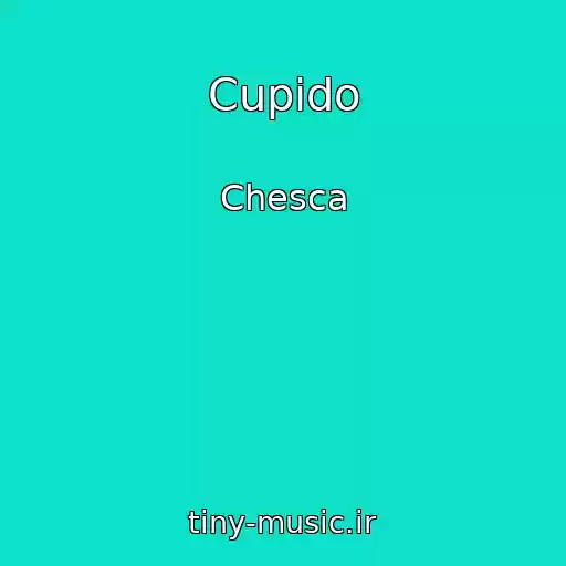 کاور آهنگ Cupido از Chesca