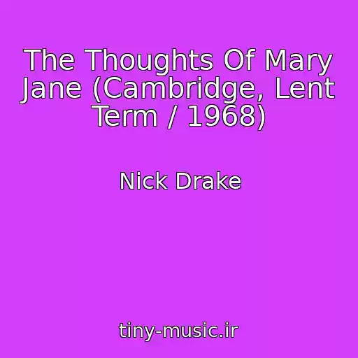 کاور آهنگ The Thoughts Of Mary Jane (Cambridge, Lent Term / 1968) از Nick Drake