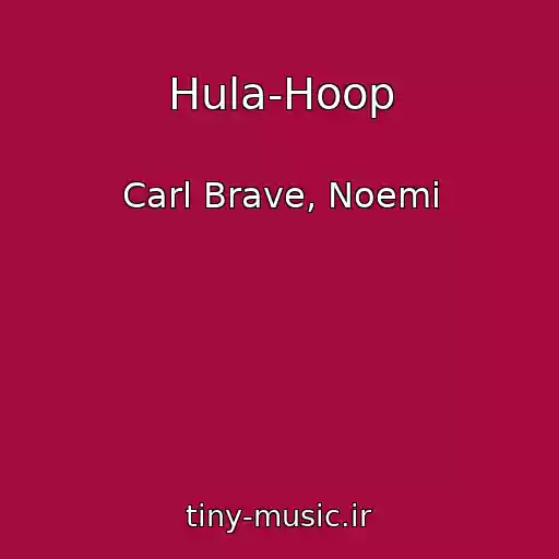 کاور آهنگ Hula-Hoop از Carl Brave, Noemi