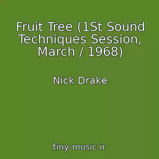 کاور آهنگ Fruit Tree (1St Sound Techniques Session, March / 1968) از Nick Drake