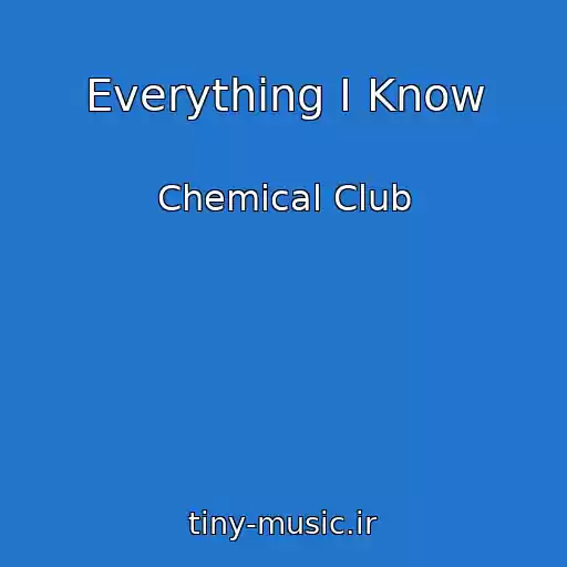 کاور آهنگ Everything I Know از Chemical Club