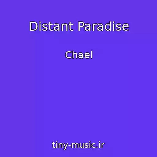 کاور آهنگ Distant Paradise از Chael
