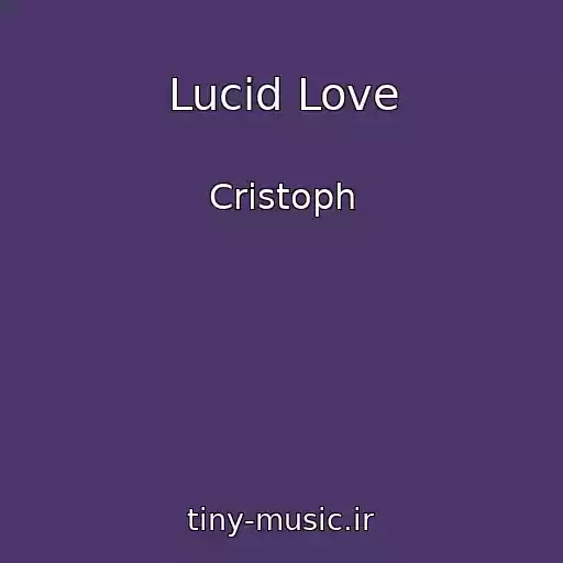 کاور آهنگ Lucid Love از Cristoph
