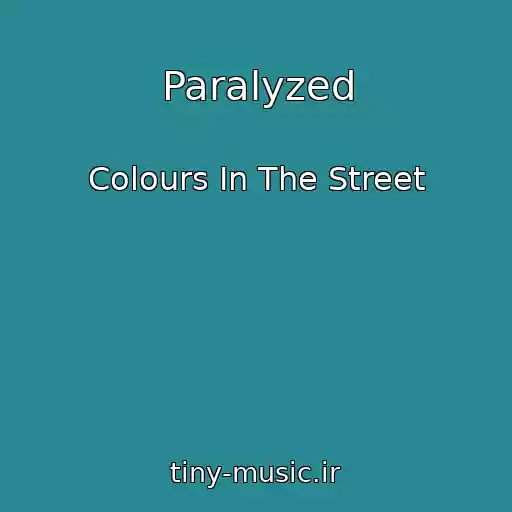 کاور آهنگ Paralyzed از Colours In The Street