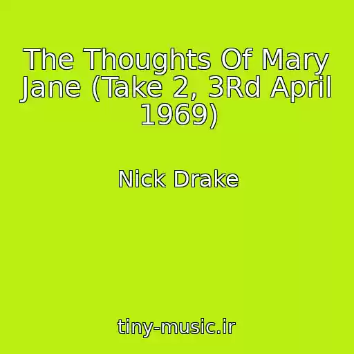 کاور آهنگ The Thoughts Of Mary Jane (Take 2, 3Rd April 1969) از Nick Drake