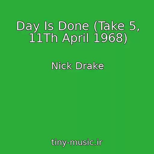 کاور آهنگ Day Is Done (Take 5, 11Th April 1968) از Nick Drake