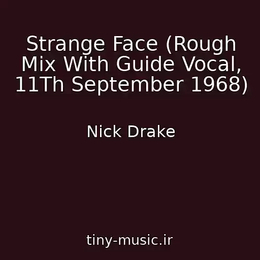 کاور آهنگ Strange Face (Rough Mix With Guide Vocal, 11Th September 1968) از Nick Drake