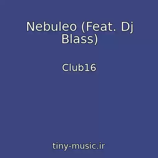 کاور آهنگ Nebuleo (Feat. Dj Blass) از Club16