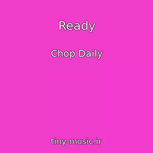 کاور آهنگ Ready از Chop Daily