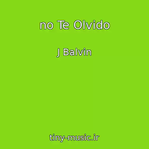 کاور آهنگ ⁠no Te Olvido از J Balvin