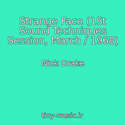 کاور آهنگ Strange Face (1St Sound Techniques Session, March / 1968) از Nick Drake