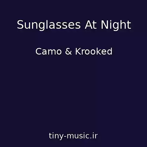 کاور آهنگ Sunglasses At Night از Camo & Krooked