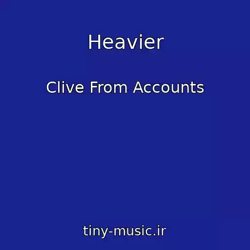 کاور آهنگ Heavier از Clive From Accounts