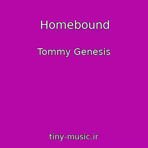 کاور آهنگ Homebound از Tommy Genesis