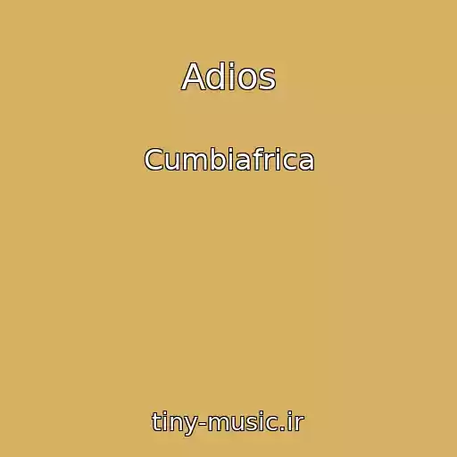 کاور آهنگ Adios از Cumbiafrica