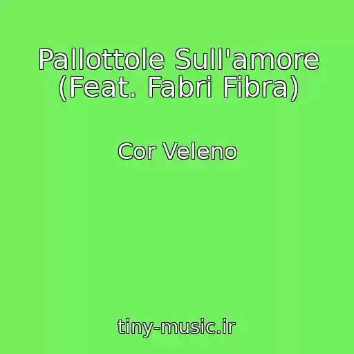 کاور آهنگ Pallottole Sull'amore (Feat. Fabri Fibra) از Cor Veleno