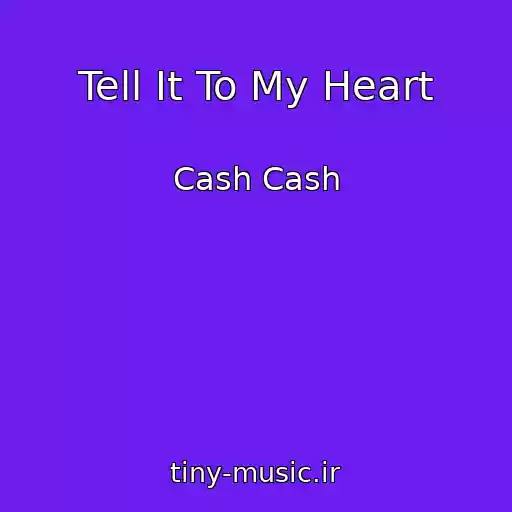 کاور آهنگ Tell It To My Heart از Cash Cash