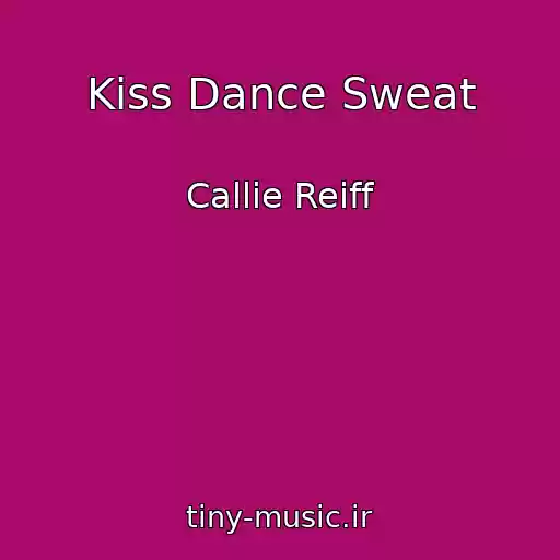 کاور آهنگ Kiss Dance Sweat از Callie Reiff