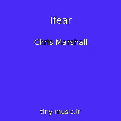 کاور آهنگ Ifear از Chris Marshall