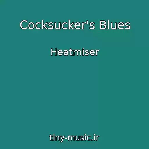کاور آهنگ Cocksucker's Blues از Heatmiser