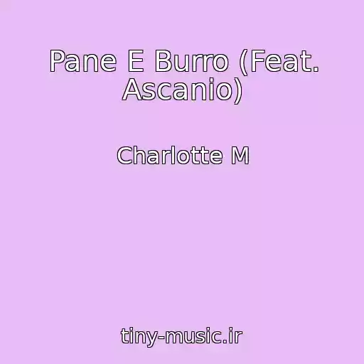 کاور آهنگ Pane E Burro (Feat. Ascanio) از Charlotte M