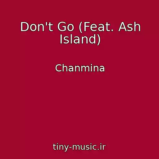 کاور آهنگ Don't Go (Feat. Ash Island) از Chanmina