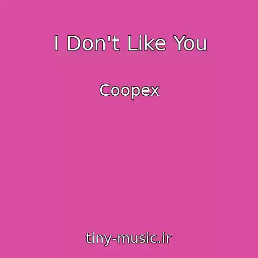 کاور آهنگ I Don't Like You از Coopex