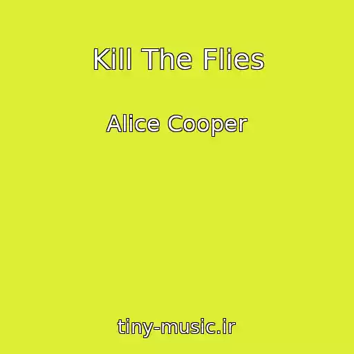 کاور آهنگ Kill The Flies از Alice Cooper