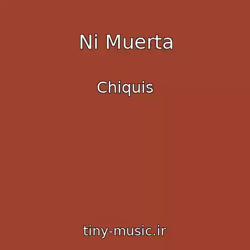 کاور آهنگ Ni Muerta از Chiquis